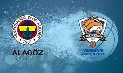 Fenerbahçe Alagöz Holding - ÇBK Mersin Yenişehir Belediyesi Basketbol Maçı