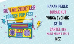 90'lar & 2000’ler Türkçe Pop Fest: Hakan Peker - Burak Kut - Yonca Evcimik – Çelik – Cartel – Nez