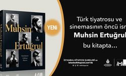 “Muhsin Ertuğrul” kitabı İBB Yayınları’ndan çıktı!