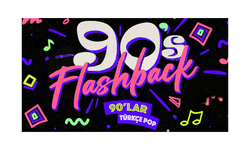 Flashback 90lar Türkçe Pop Gecesi