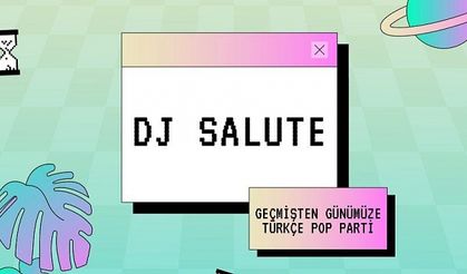 Geçmişten günümüze Türkçe Pop Parti - DJ SALUTE