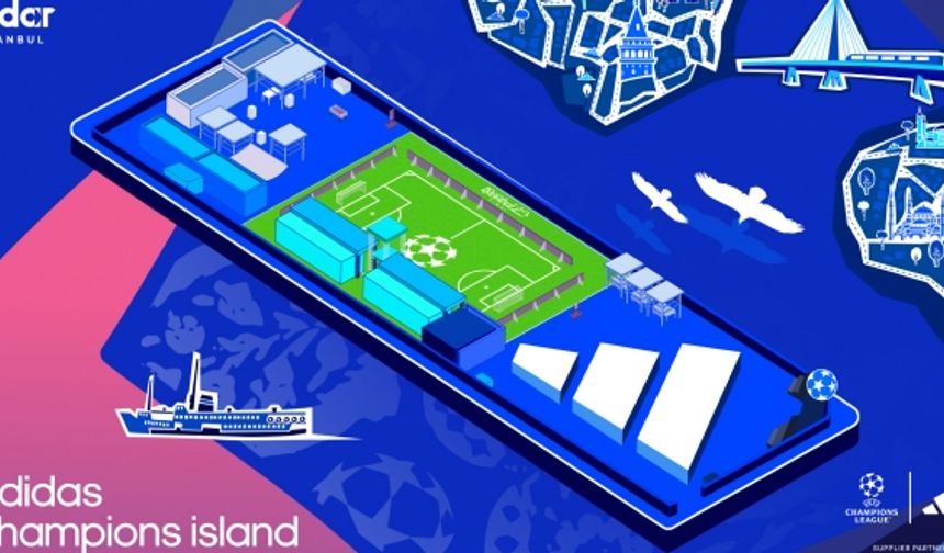 UEFA Şampiyonlar Ligi Finali heyecanı adidas Champions Island’da yaşanacak!
