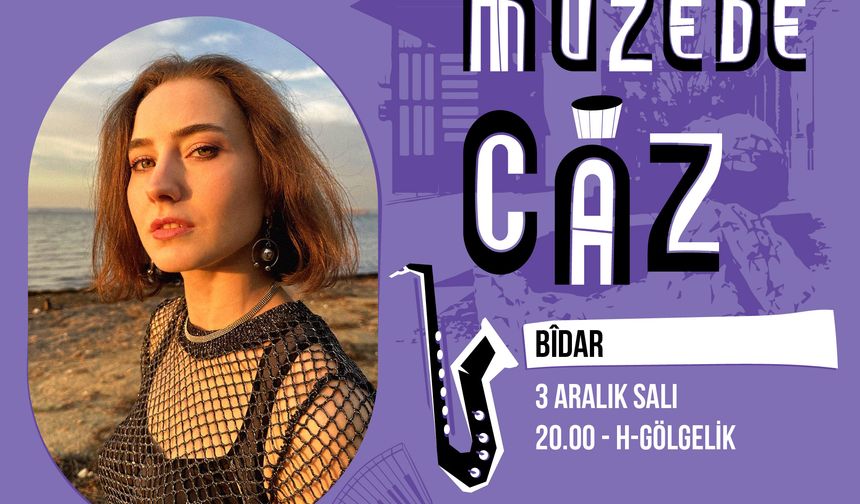 Müzede Caz ile birlikte caz, R&B ve elektronik müziği harmanlayan Bîdar sahnede!